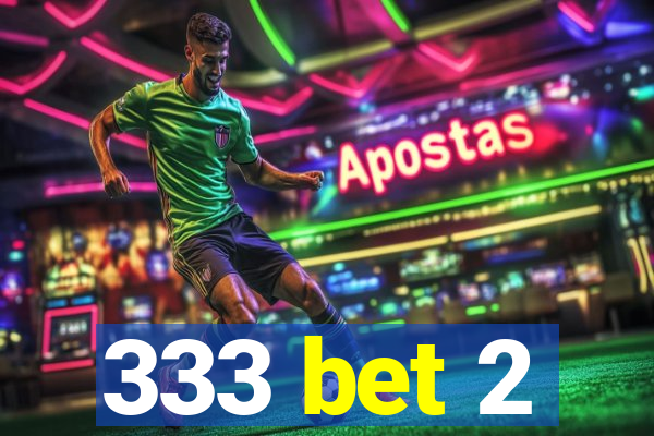 333 bet 2